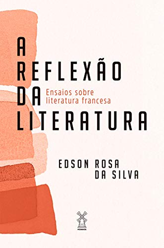 Capa do livro: A reflexão da literatura: Ensaios sobre literatura francesa - Ler Online pdf