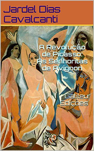 Livro PDF: A Revolução de Picasso: As Senhoritas de Avignon Galileu Edições
