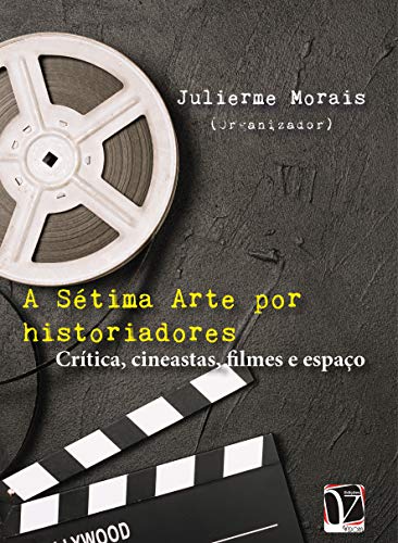 Capa do livro: A sétima arte por historiadores: crítica, cineastas, filmes e espaço - Ler Online pdf