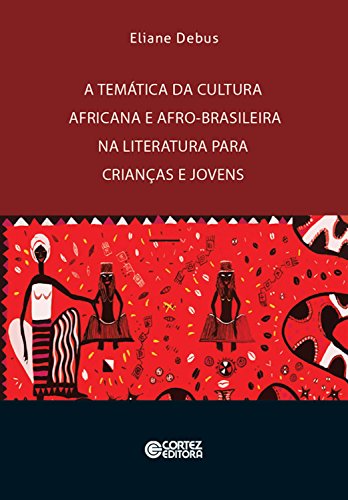 Capa do livro: A temática da cultura africana e afro-brasileira na literatura para crianças e jovens - Ler Online pdf
