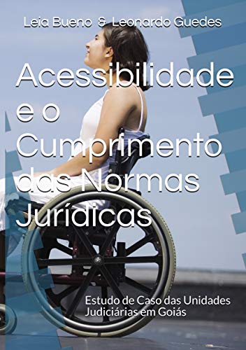 Livro PDF: Acessibilidade e o Cumprimento das Normas Jurídicas: Estudo de Caso das Unidades Judiciárias em Goiás