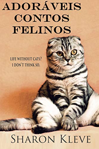 Capa do livro: Adoráveis contos felinos: Adoráveis contos felinos é um belo livro de mesa cheio de ideias criativas e belas imagens. - Ler Online pdf
