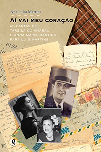 Livro PDF: Aí vai meu coração: As cartas de Tarsila do Amaral e Anna Maria Martins para Luís Martins (Correspondências)