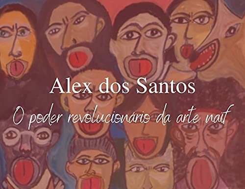 Livro PDF: Alex Benedito dos Santos : O poder revolucionário da arte naïf