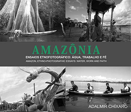 Capa do livro: Amazônia: Ensaios Etnofotográficos Água, Trabalho e Fé - Ler Online pdf