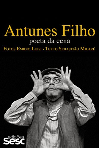 Capa do livro: Antunes Filho: Poeta da cena - Ler Online pdf