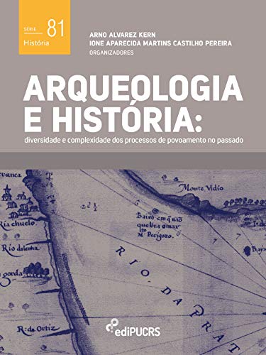Capa do livro: Arqueologia e História: Diversidade e Complexidade dos Processos de Povoamento no Passado - Ler Online pdf