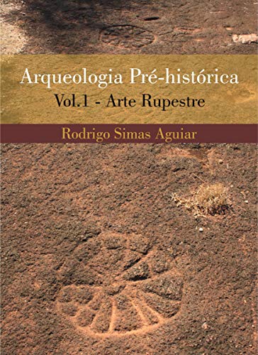 Livro PDF: Arqueologia pré-histórica – volume 1: Arte Rupestre