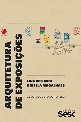 Capa do livro: Arquitetura de exposições: Lina Bo Bardi e Gisela Magalhães - Ler Online pdf