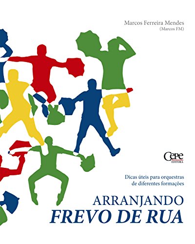 Capa do livro: Arranjando frevo de rua: Dicas úteis para orquestras de diferentes formações - Ler Online pdf