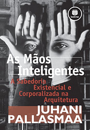 Livro PDF: As Mãos Inteligentes: A Sabedoria Existencial e Corporalizada na Arquitetura