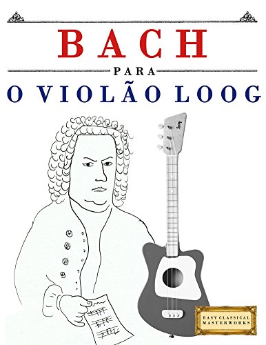 Livro PDF: Bach para o Violão Loog: 10 peças fáciles para Violão Loog livro para principiantes