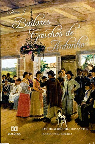 Livro PDF: Bailares Gaúchos de Antanho – Tomo I