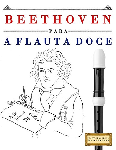 Capa do livro: Beethoven para a Flauta Doce: 10 peças fáciles para a Flauta Doce livro para principiantes - Ler Online pdf