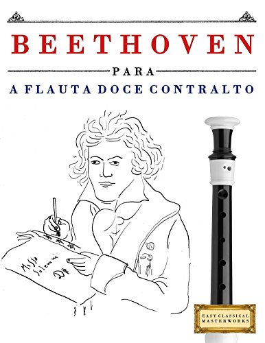 Livro PDF: Beethoven para a Flauta Doce Contralto: 10 peças fáciles para a Flauta Doce Contralto livro para principiantes