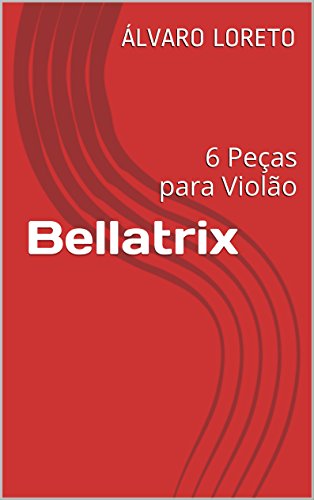 Livro PDF: Bellatrix: 6 Peças para Violão