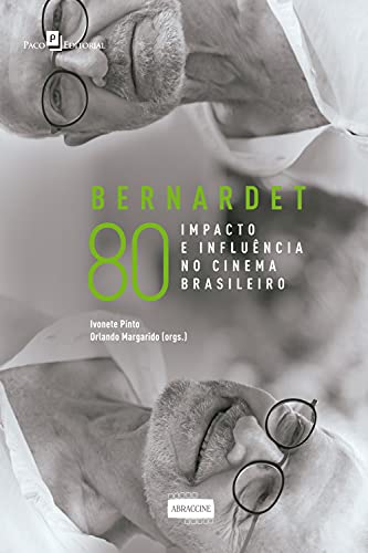 Capa do livro: Bernardet 80: Impacto e Influência no Cinema Brasileiro - Ler Online pdf