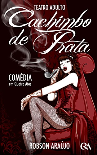 Livro PDF: Cachimbo de Prata: Peça Teatral – Comédia em 4 Atos