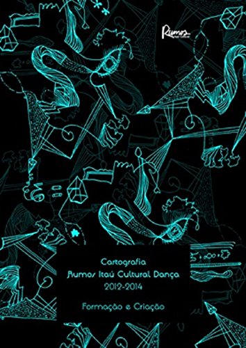 Livro PDF: Cartografia Rumos Itaú Cultural Dança 2012-2014 – Formação e Criação
