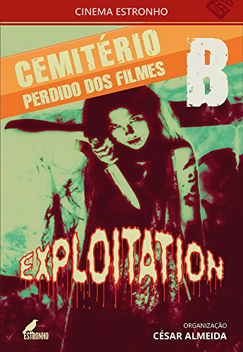 Livro PDF: Cemitério Perdido dos Filmes B: Exploitation (CINEMA ESTRONHO Livro 1)