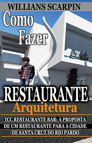 Livro PDF: Como Fazer um Restaurante Bar? TCC: Restaurante Bar a proposta de um restaurante para a cidade de Santa Cruz do Rio Pardo