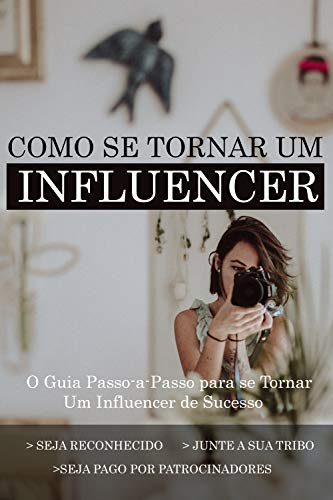 Capa do livro: Como se Tornar um Influencer: O Guia Passo-a-Passo para se Tornar Um Influencer de Sucesso - Ler Online pdf