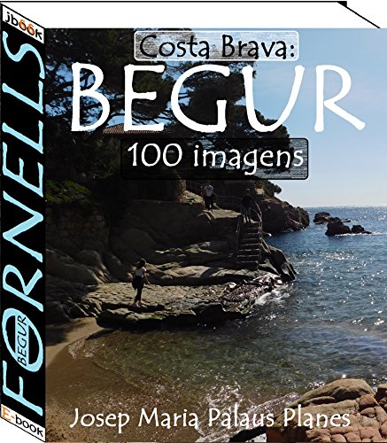 Capa do livro: Costa Brava: Begur [Fornells] (100 imagens) - Ler Online pdf