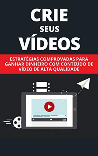 Capa do livro: Crie Seus Vídeos: Estratégias Comprovadas Para Ganhar Dinheiro Com Conteúdo De Vídeo De Alta Qualidade - Ler Online pdf