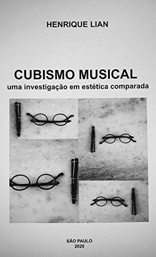 Livro PDF: CUBISMO MUSICAL: UMA INVESTIGAÇÃO EM ESTÉTICA COMPARADA