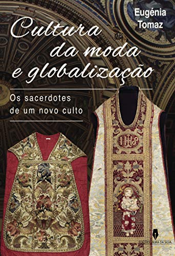 Livro PDF: CULTURA DA MODA E GLOBALIZAÇÃO: os sacerdotes de um novo culto