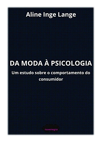 Capa do livro: Da Moda à Psicologia: Um estudo sobre o comportamento do consumidor - Ler Online pdf