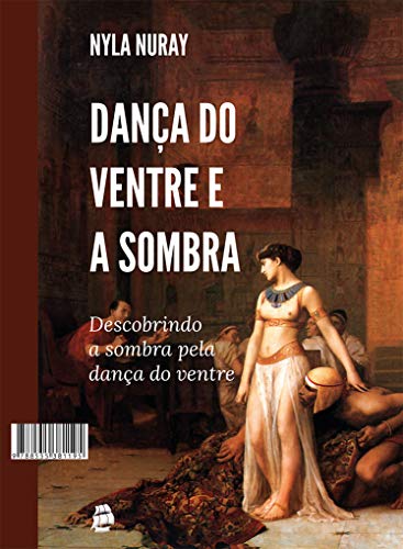 Capa do livro: Dança do ventre e a sombra: Descobrindo a sombra pela dança do ventre - Ler Online pdf