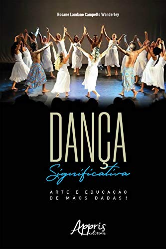 Capa do livro: Dança Significativa: Arte e Educação de Mãos Dadas! - Ler Online pdf