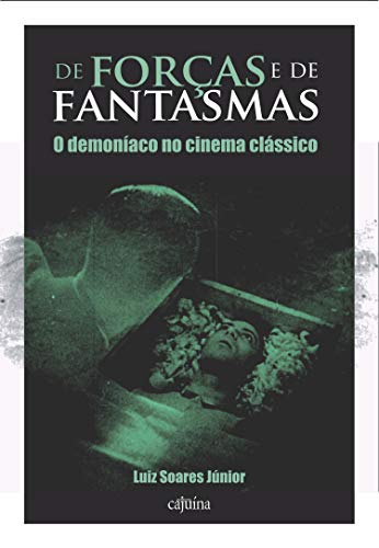 Capa do livro: De forças e de fantasmas: o demoníaco no cinema clássico - Ler Online pdf