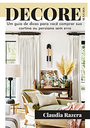 Livro PDF: Decore sua casa: Um guia de dicas para você comprar sua cortina ou persiana sem erro!