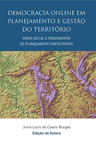 Capa do livro: Democracia online em planejamento e gestão do território mídia social e ferramentas de planejamento participativo - Ler Online pdf