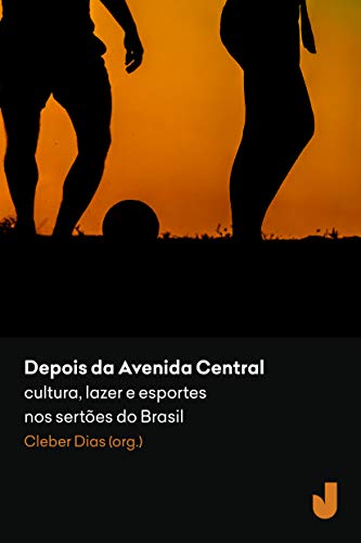 Capa do livro: Depois da Avenida Central: cultura, lazer e esportes nos sertões do Brasil - Ler Online pdf