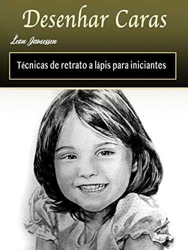 Livro PDF Desenhar Caras: Técnicas de retrato a lápis para iniciantes