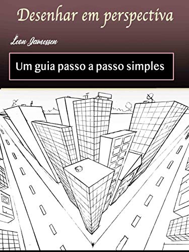 Capa do livro: Desenhar em perspectiva: Um guia passo a passo simples - Ler Online pdf