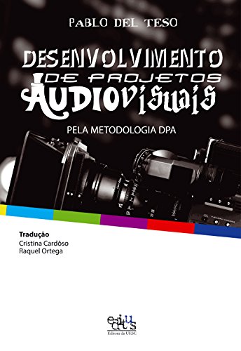 Livro PDF: Desenvolvimento de projetos audiovisuais: pela Metodologia DPA