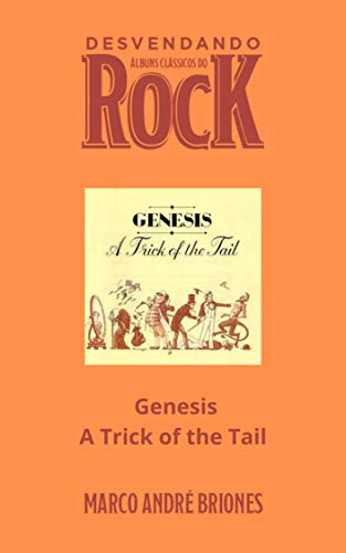 Livro PDF: Desvendando Álbuns Clássicos do Rock – Genesis – A Trick of the Tail