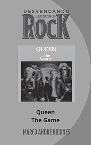 Livro PDF: Desvendando Álbuns Clássicos do Rock – Queen – The Game