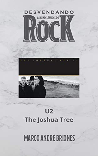 Livro PDF: Desvendando Álbuns Clássicos do Rock – U2 – The Joshua Tree