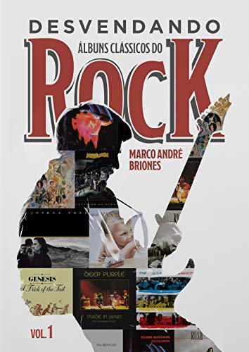 Livro PDF: Desvendando Álbuns Clássicos do Rock: Volume 1