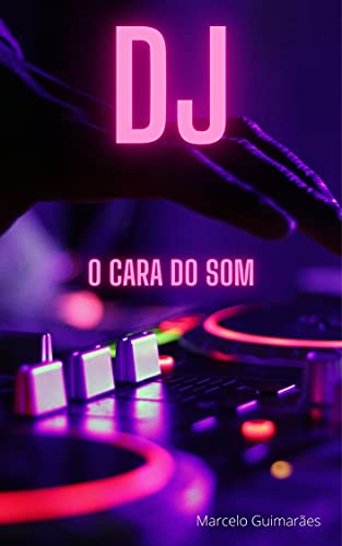 Capa do livro: DJ, O CARA DO SOM! - Ler Online pdf