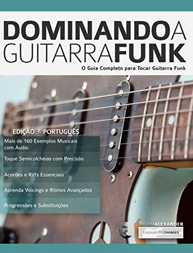 Livro PDF: Dominando a Guitarra Funk: O Guia Completo para Guitarra Funk (Tocar Guitarra Funk Livro 1)
