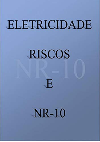 Capa do livro: Eletricidade, Riscos E Nr 10 - Ler Online pdf