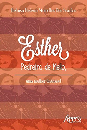 Livro PDF: Esther pedreira de mello, uma mulher (in)visível