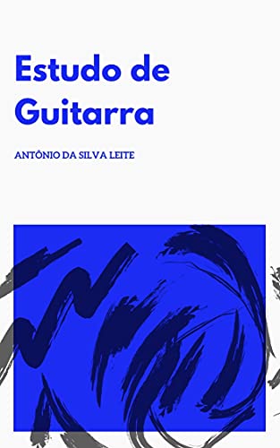 Livro PDF: Estudo de Guitarra: Em que se expoem o meio mais facil para aprender a tocar este instrumento