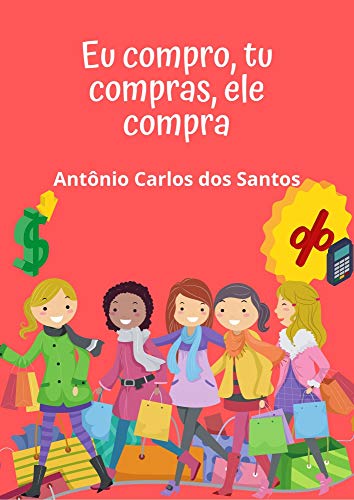 Capa do livro: Eu compro, tu compras, ele compra: Teatro infanto-juvenil (Coleção estórias maravilhosas para aprender se divertindo Livro 2) - Ler Online pdf